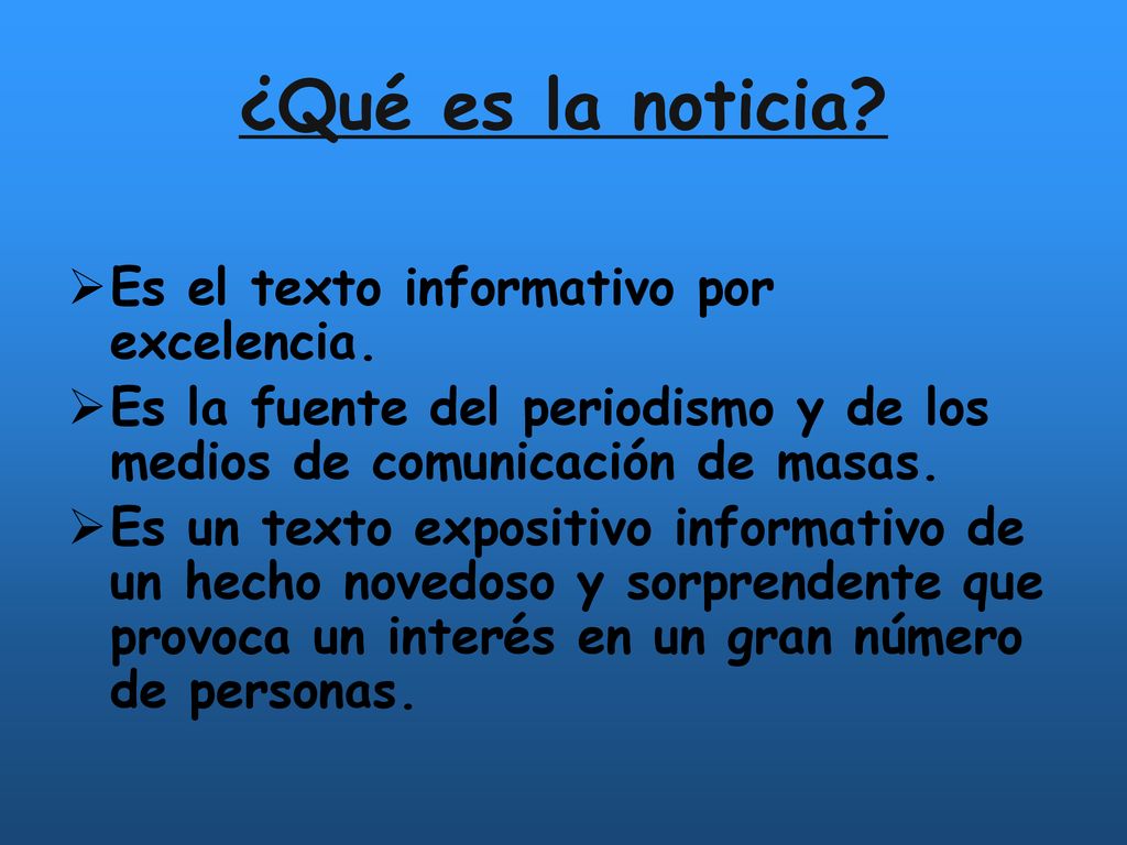 ¿Qué es la noticia Es el texto informativo por excelencia.