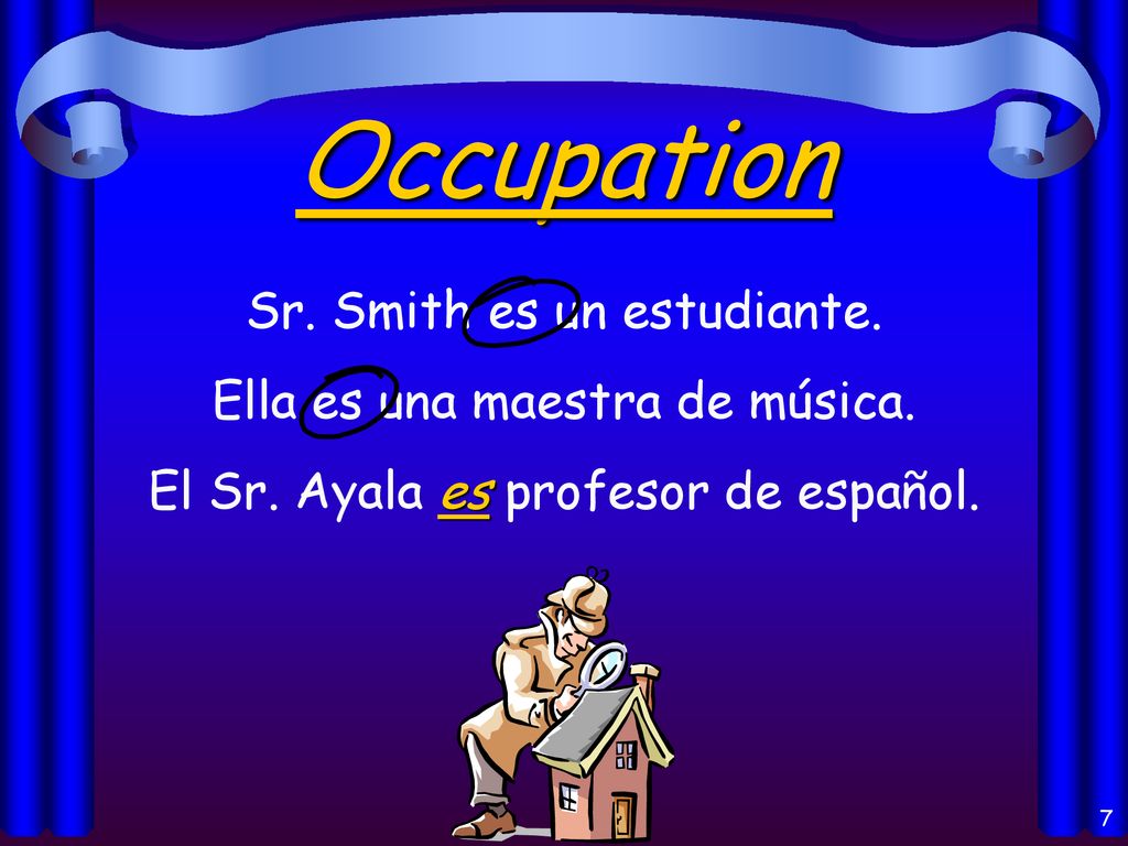 Occupation Sr. Smith es un estudiante. Ella es una maestra de música.