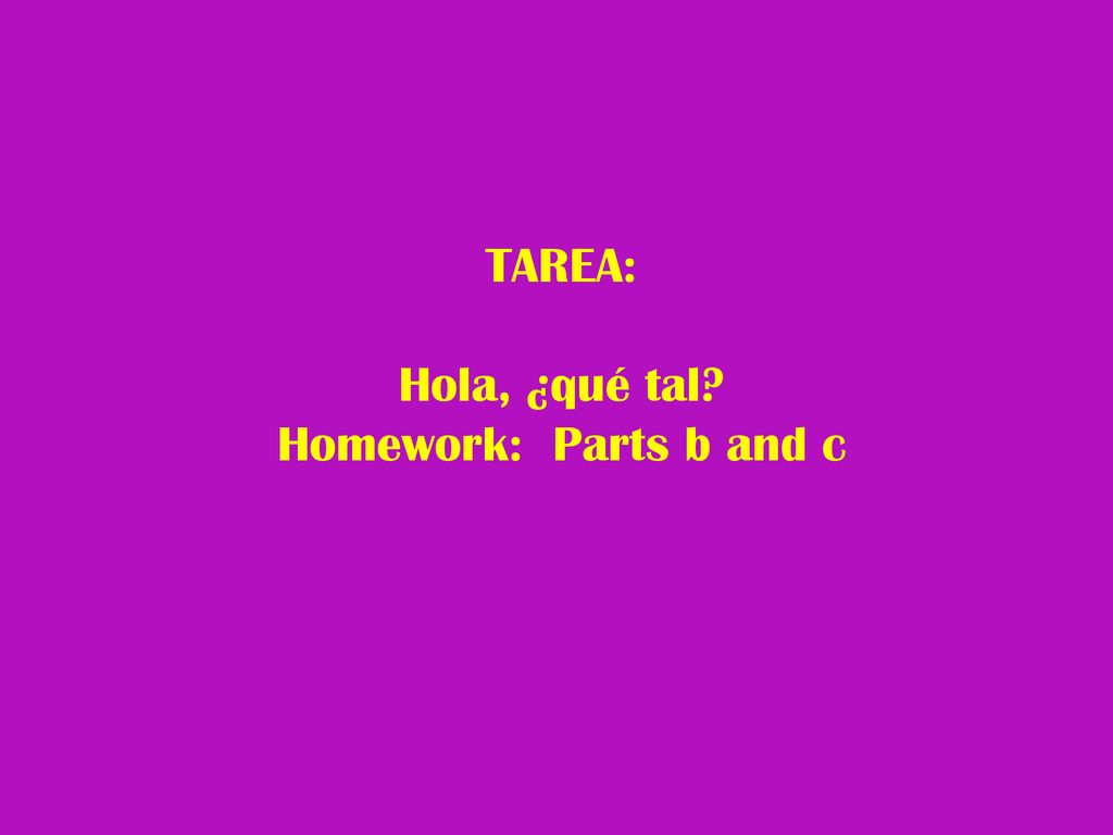 TAREA: Hola, ¿qué tal Homework: Parts b and c