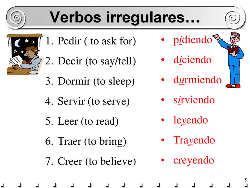 Verbos irregulares… pidiendo Pedir ( to ask for) diciendo