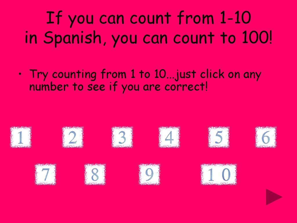 If you can count from 1-10 in Spanish, you can count to 100!
