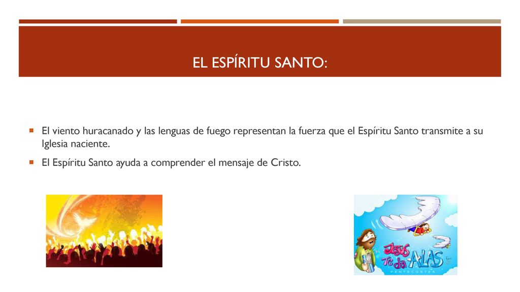 El espíritu santo: El viento huracanado y las lenguas de fuego representan la fuerza que el Espíritu Santo transmite a su Iglesia naciente.