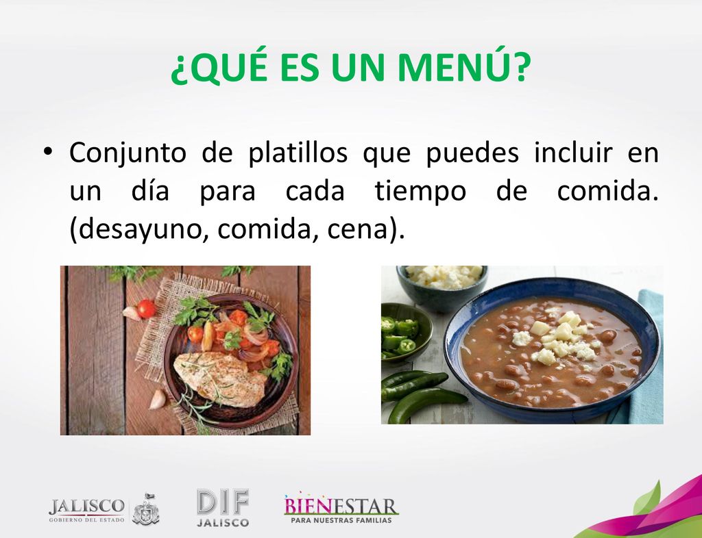 ¿QUÉ ES UN MENÚ. Conjunto de platillos que puedes incluir en un día para cada tiempo de comida.