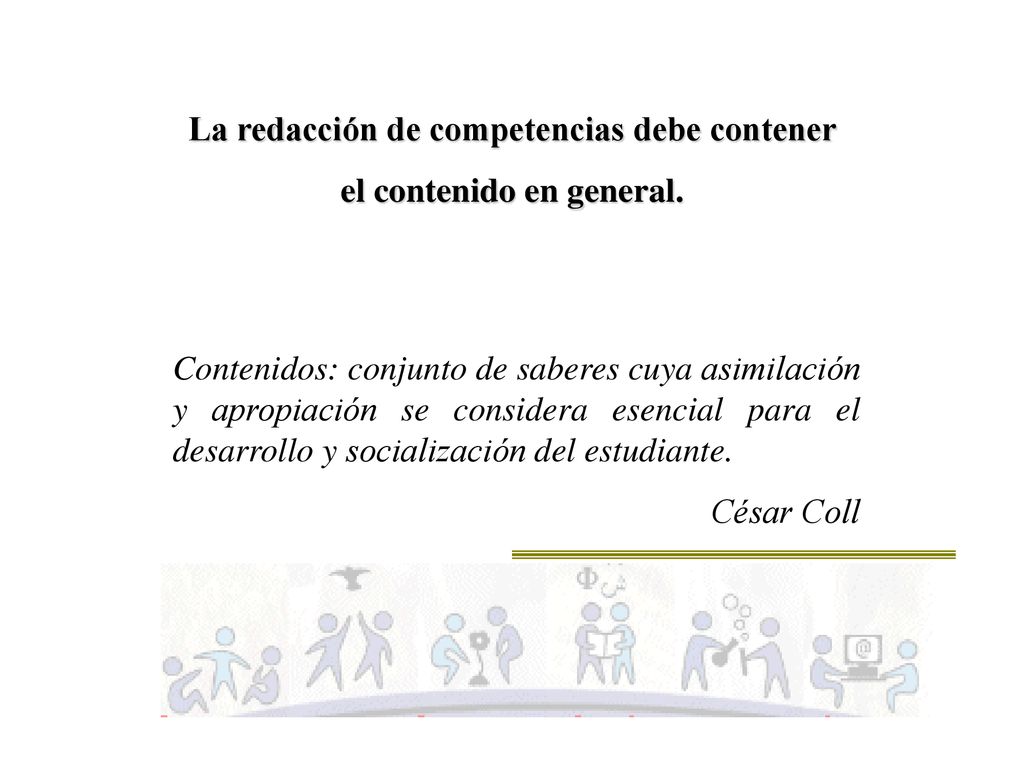 La redacción de competencias debe contener el contenido en general.