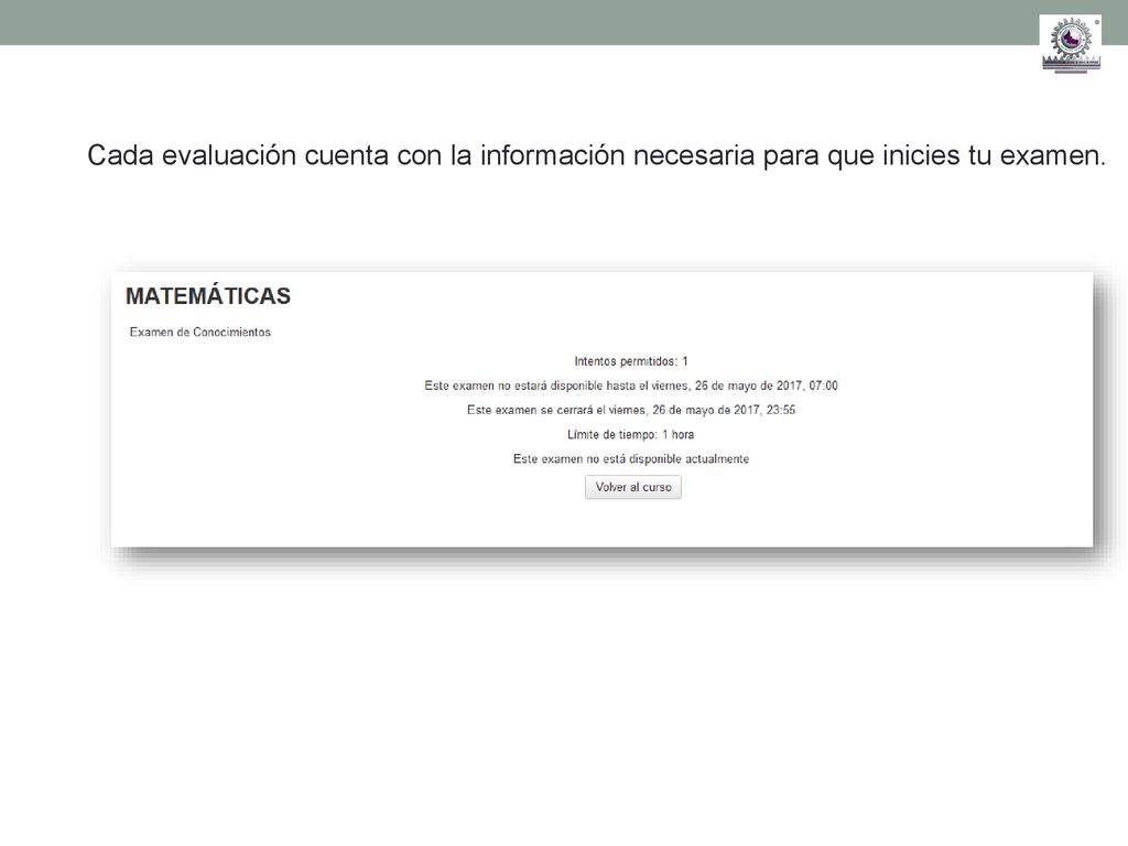 Cada evaluación cuenta con la información necesaria para que inicies tu examen.