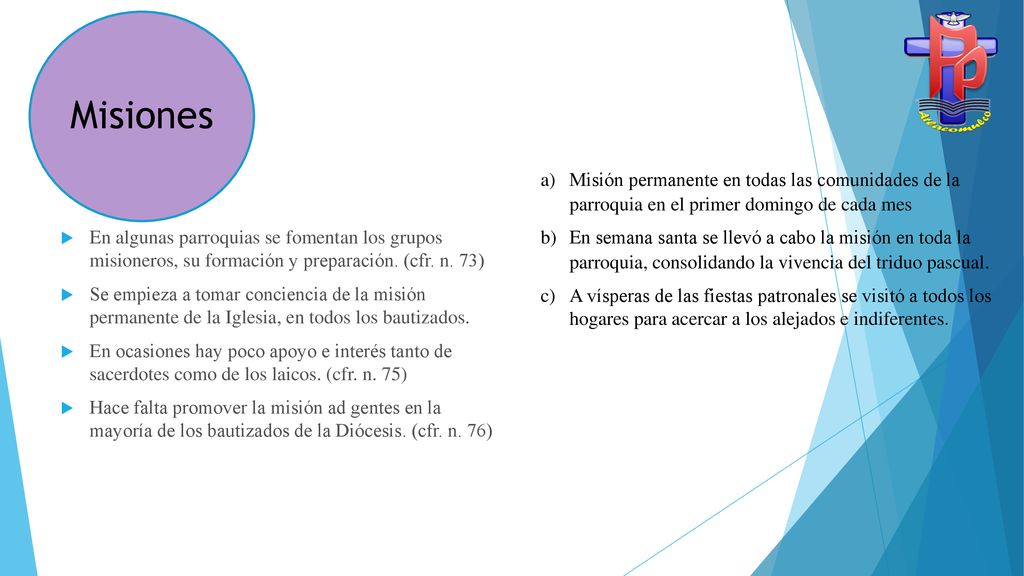 Misiones Misión permanente en todas las comunidades de la parroquia en el primer domingo de cada mes.