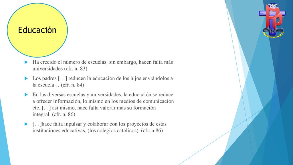 Educación Ha crecido el número de escuelas; sin embargo, hacen falta más universidades (cfr. n. 83)