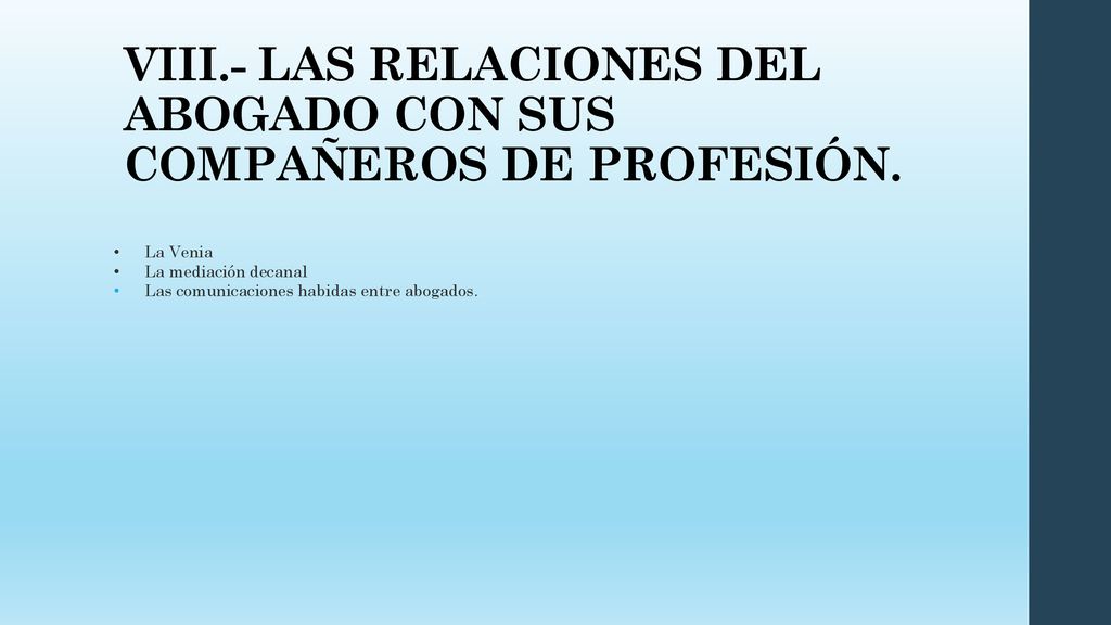 VIII.- LAS RELACIONES DEL ABOGADO CON SUS COMPAÑEROS DE PROFESIÓN.