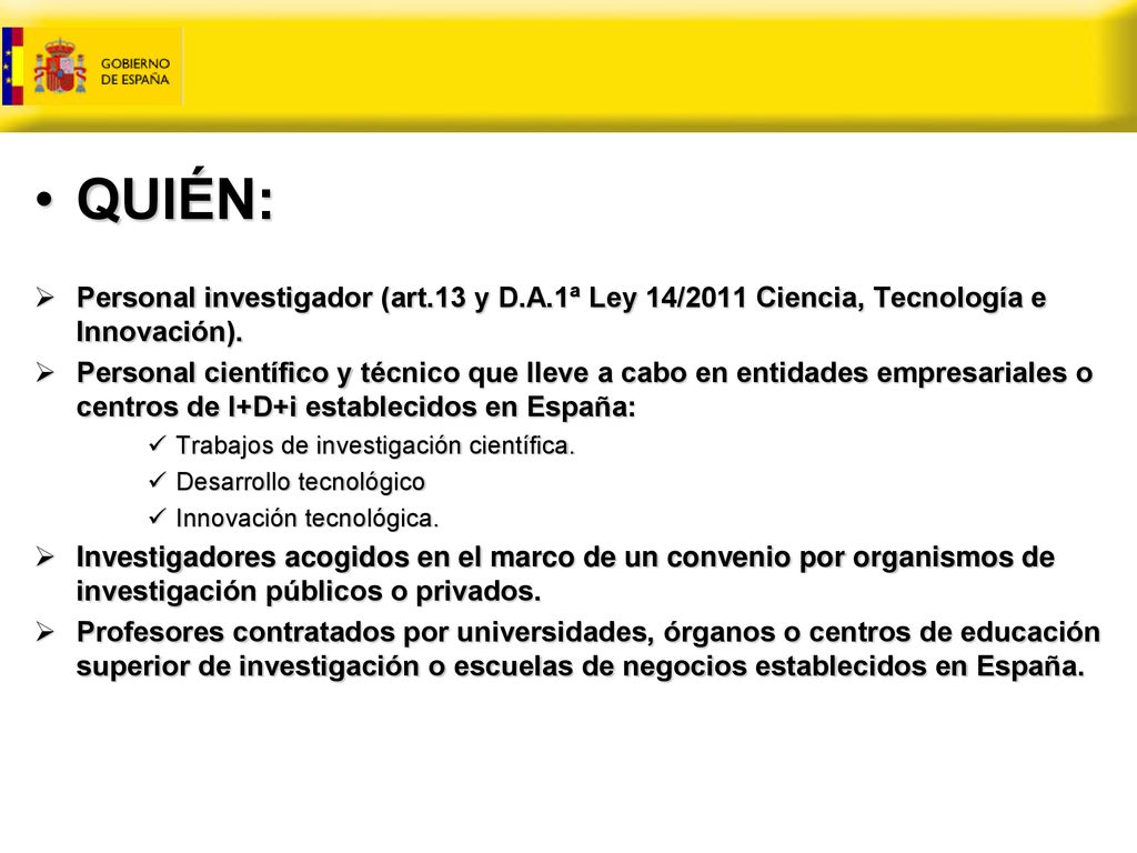 QUIÉN: Personal investigador (art.13 y D.A.1ª Ley 14/2011 Ciencia, Tecnología e Innovación).