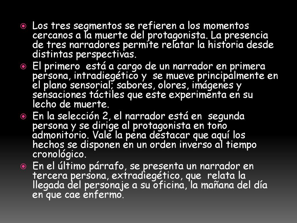 Los tres segmentos se refieren a los momentos cercanos a la muerte del protagonista. La presencia de tres narradores permite relatar la historia desde distintas perspectivas.