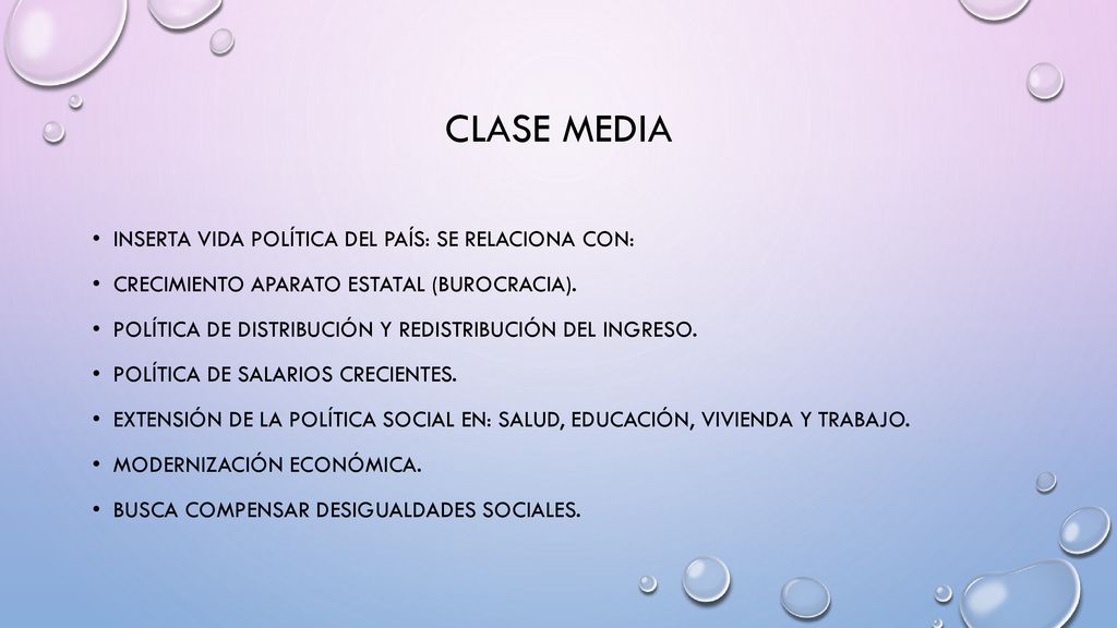 Clase media Inserta vida política del país: se relaciona con: