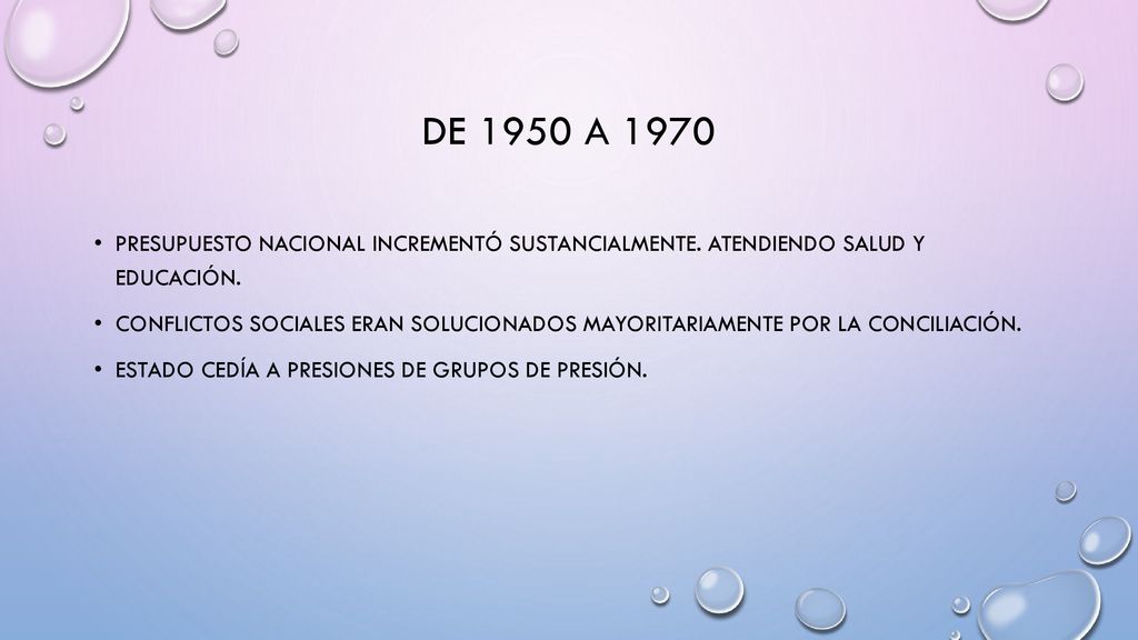 De 1950 a 1970 Presupuesto nacional incrementó sustancialmente. Atendiendo salud y educación.