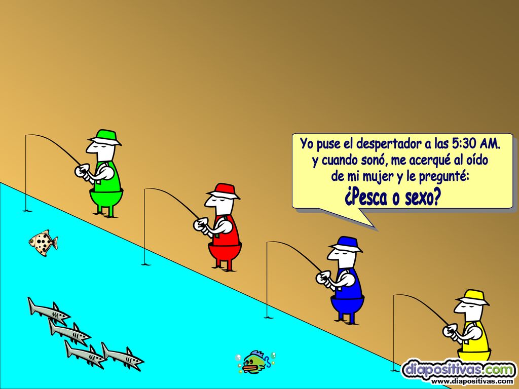¿Pesca o sexo Yo puse el despertador a las 5:30 AM.