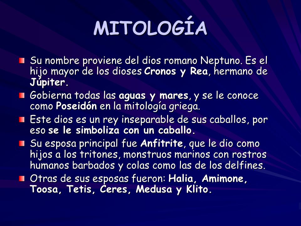 MITOLOGÍA Su nombre proviene del dios romano Neptuno. Es el hijo mayor de los dioses Cronos y Rea, hermano de Júpiter.