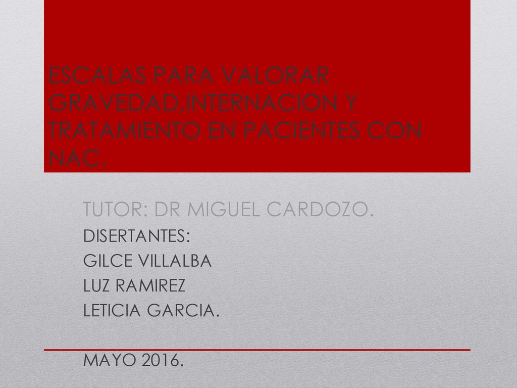 ESCALAS PARA VALORAR GRAVEDAD,INTERNACION Y TRATAMIENTO EN PACIENTES CON NAC.