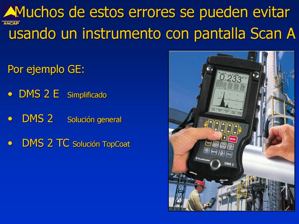 Muchos de estos errores se pueden evitar usando un instrumento con pantalla Scan A