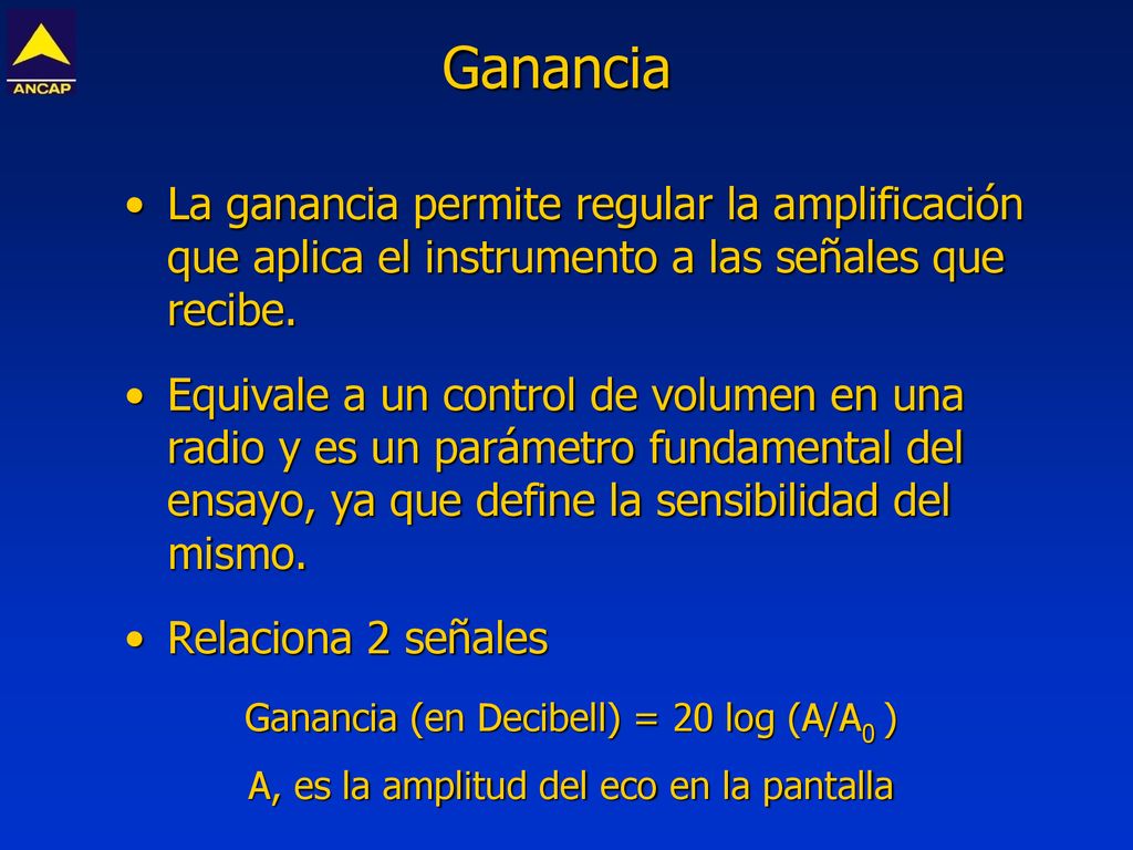 Ganancia La ganancia permite regular la amplificación que aplica el instrumento a las señales que recibe.