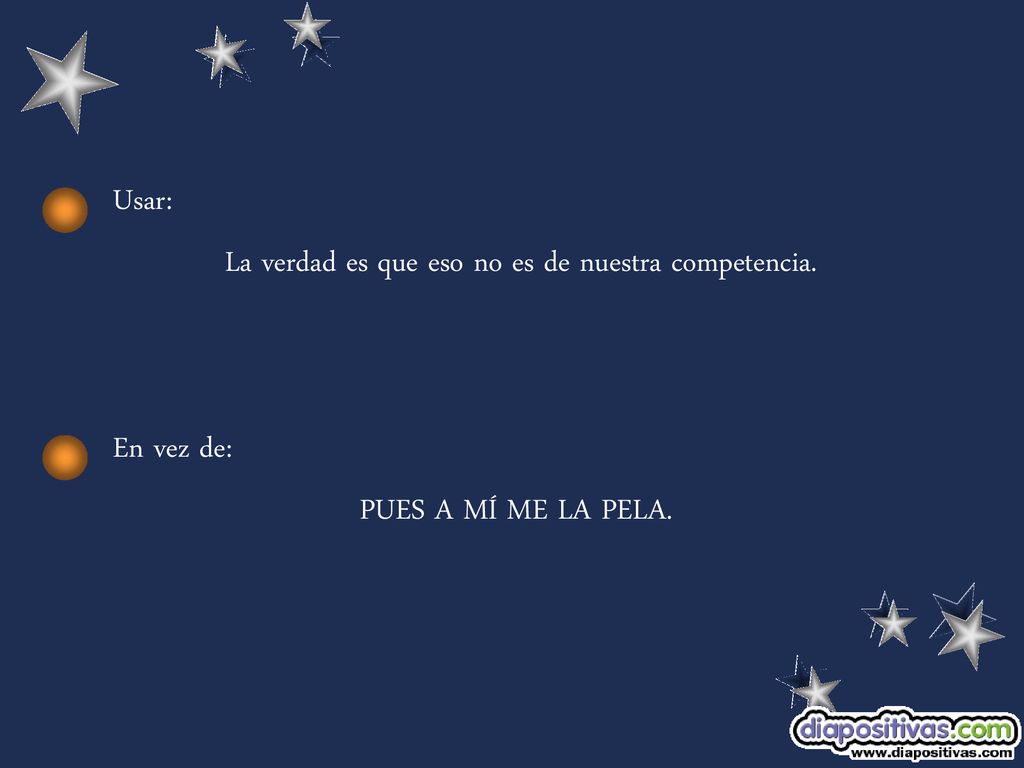La verdad es que eso no es de nuestra competencia.