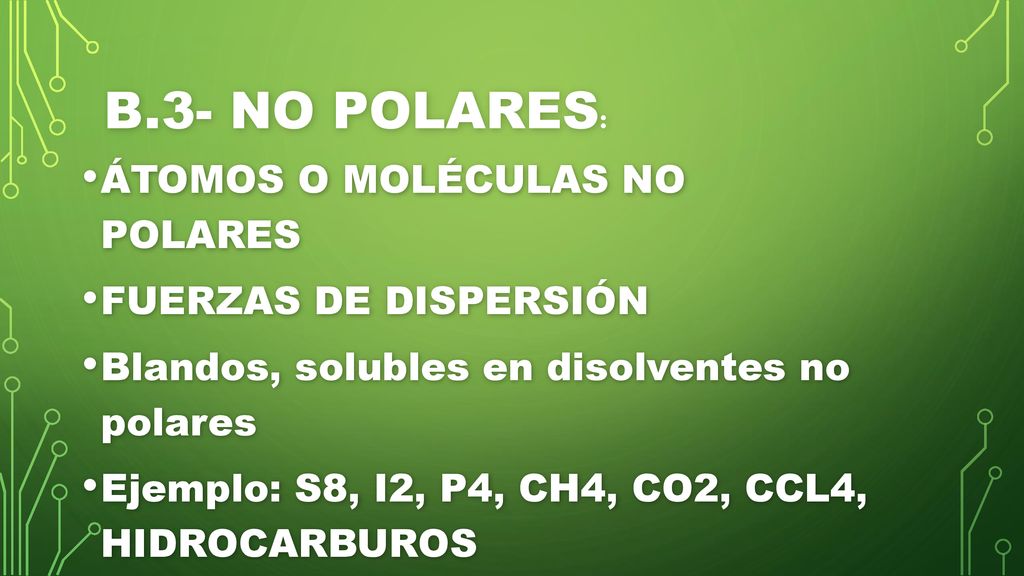 B.3- NO POLARES: ÁTOMOS O MOLÉCULAS NO POLARES FUERZAS DE DISPERSIÓN