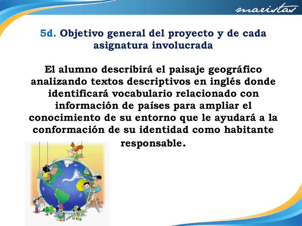 5d. Objetivo general del proyecto y de cada asignatura involucrada