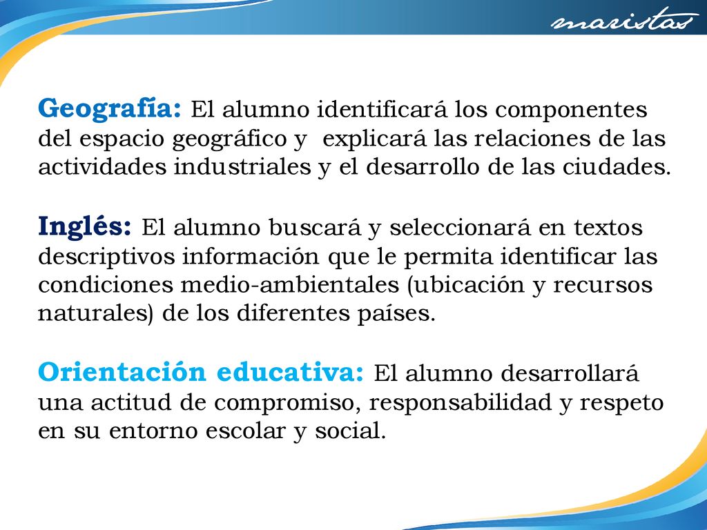 Geografía: El alumno identificará los componentes del espacio geográfico y explicará las relaciones de las actividades industriales y el desarrollo de las ciudades.