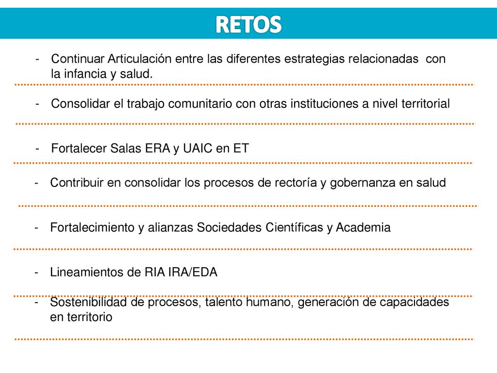 RETOS Continuar Articulación entre las diferentes estrategias relacionadas con la infancia y salud.
