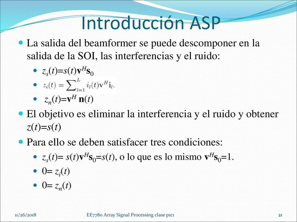 Introducción ASP La salida del beamformer se puede descomponer en la salida de la SOI, las interferencias y el ruido: