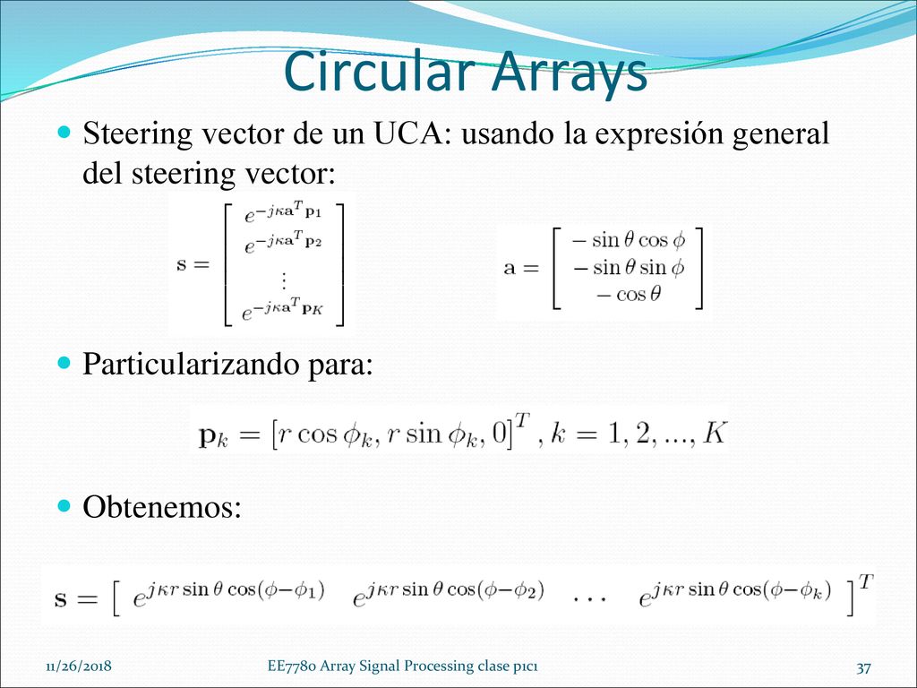 Circular Arrays Steering vector de un UCA: usando la expresión general del steering vector: Particularizando para: