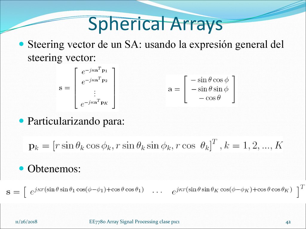 Spherical Arrays Steering vector de un SA: usando la expresión general del steering vector: Particularizando para: