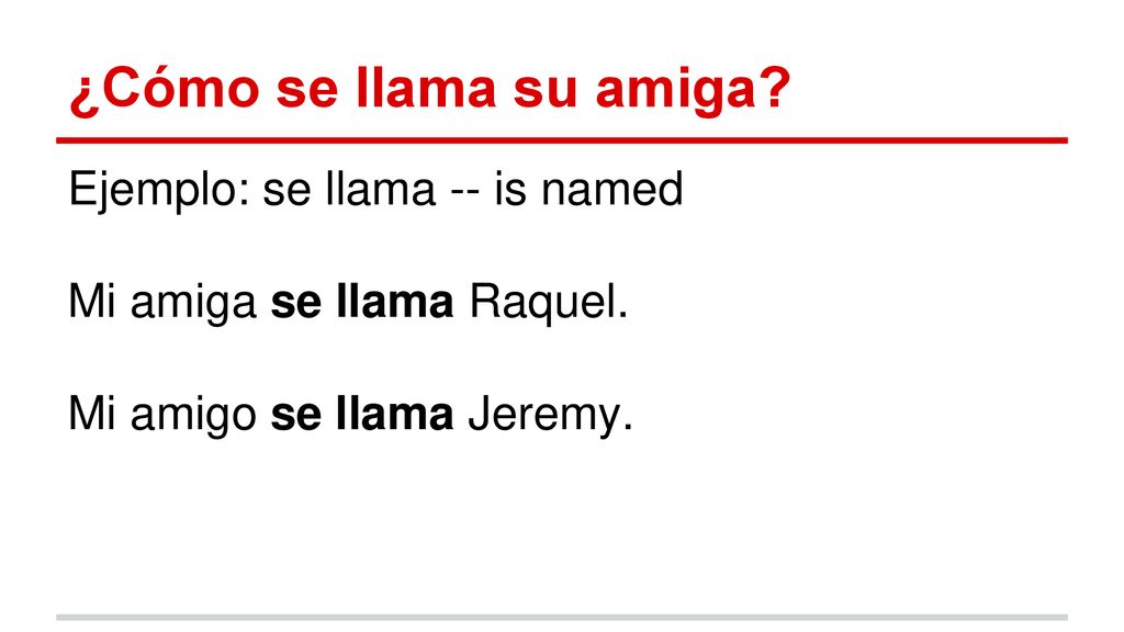 ¿Cómo se llama su amiga Ejemplo: se llama -- is named