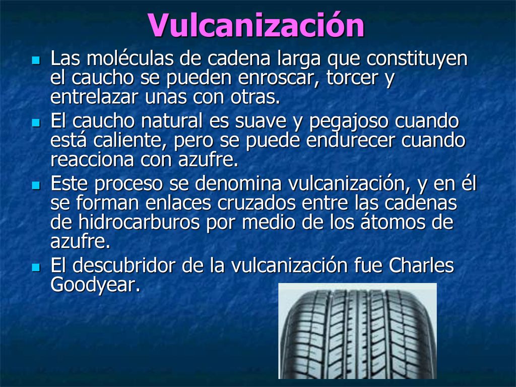 Vulcanización Las moléculas de cadena larga que constituyen el caucho se pueden enroscar, torcer y entrelazar unas con otras.
