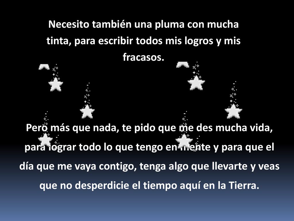 Necesito también una pluma con mucha tinta, para escribir todos mis logros y mis fracasos.