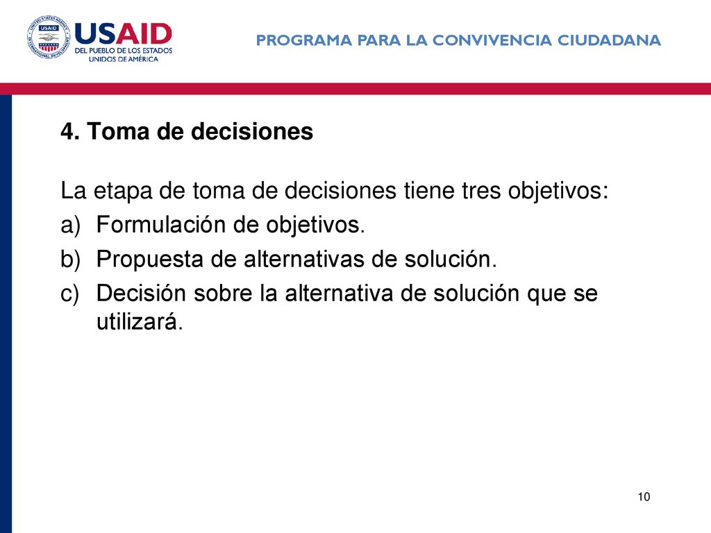 4. Toma de decisiones La etapa de toma de decisiones tiene tres objetivos: Formulación de objetivos.