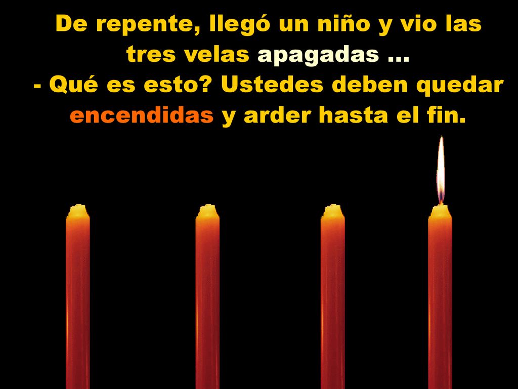 De repente, llegó un niño y vio las tres velas apagadas ...