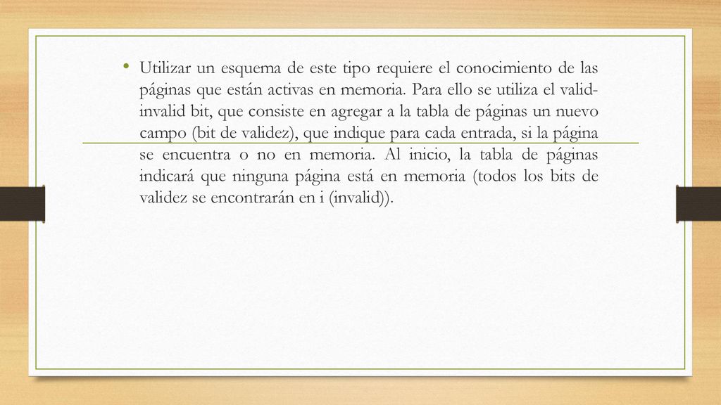 Utilizar un esquema de este tipo requiere el conocimiento de las páginas que están activas en memoria.