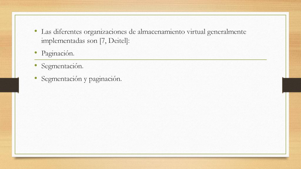 Las diferentes organizaciones de almacenamiento virtual generalmente implementadas son [7, Deitel]: