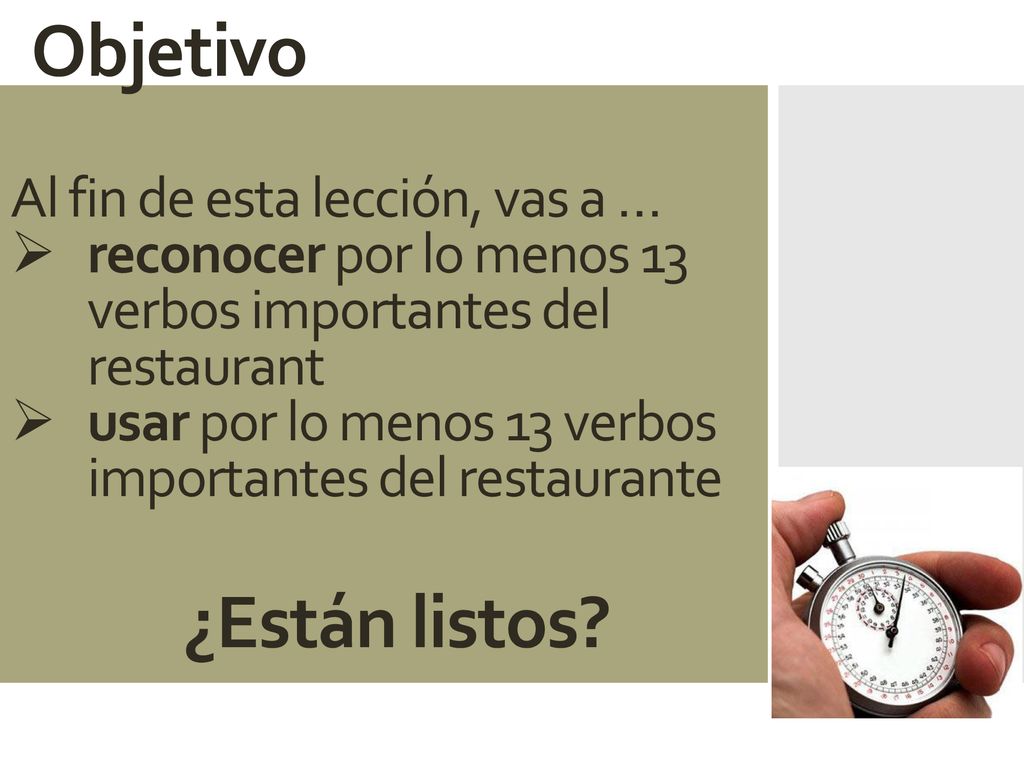 Objetivo ¿Están listos Al fin de esta lección, vas a …