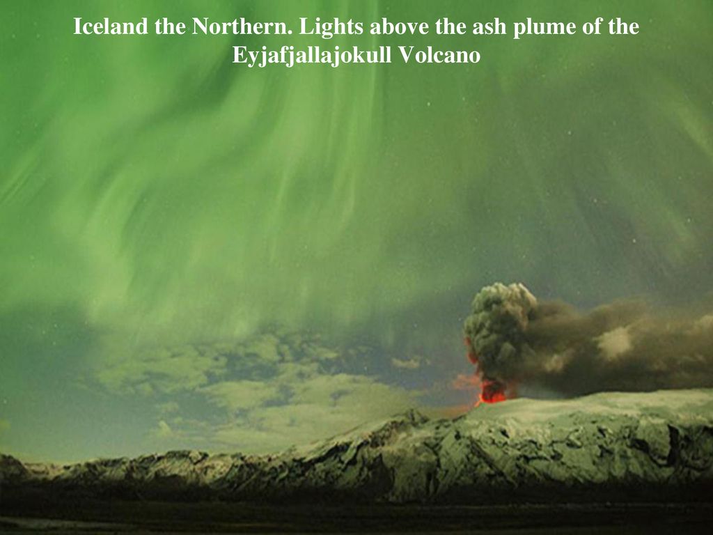 Iceland the Northern. Lights above the ash plume of the Eyjafjallajokull Volcano