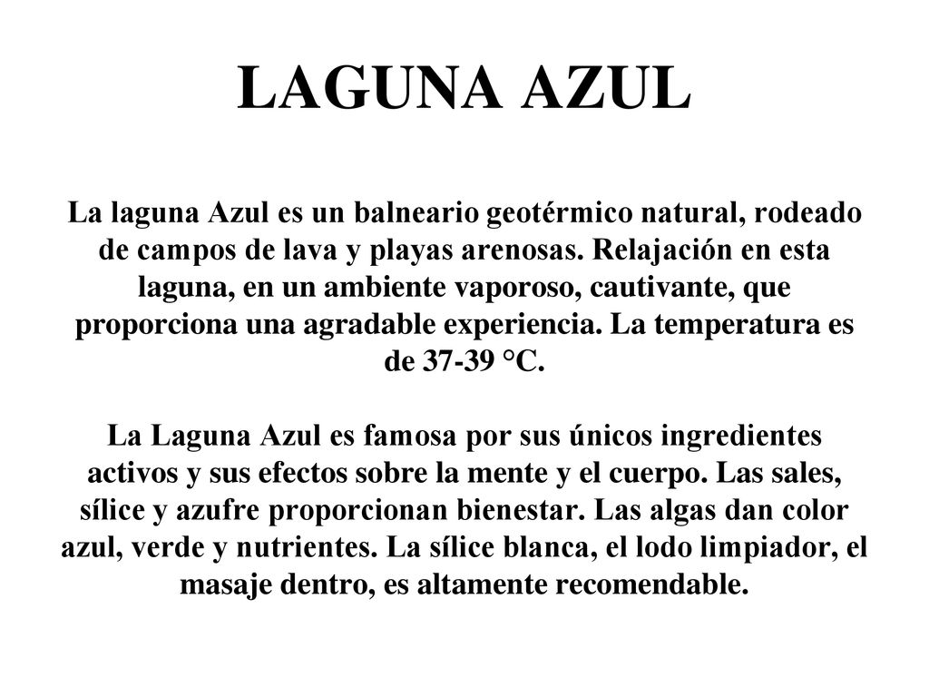 LAGUNA AZUL La laguna Azul es un balneario geotérmico natural, rodeado