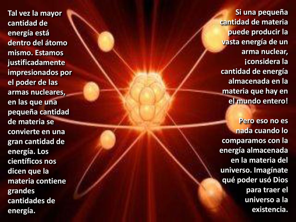 Tal vez la mayor cantidad de energía está dentro del átomo mismo