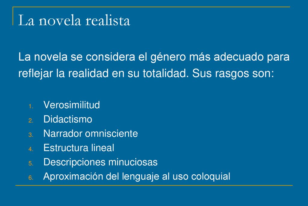 La novela realista La novela se considera el género más adecuado para