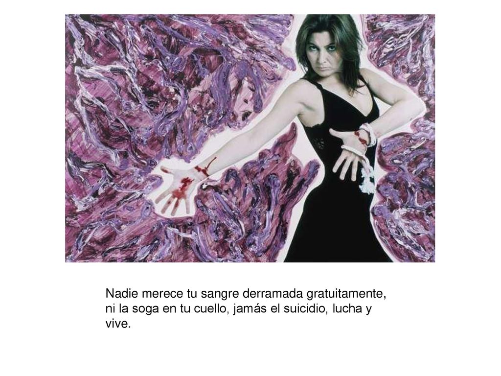 Nadie merece tu sangre derramada gratuitamente, ni la soga en tu cuello, jamás el suicidio, lucha y vive.