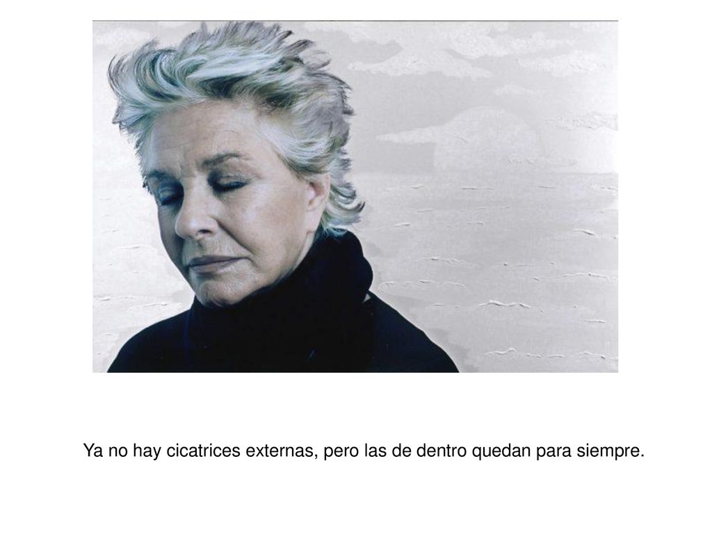 Ya no hay cicatrices externas, pero las de dentro quedan para siempre.