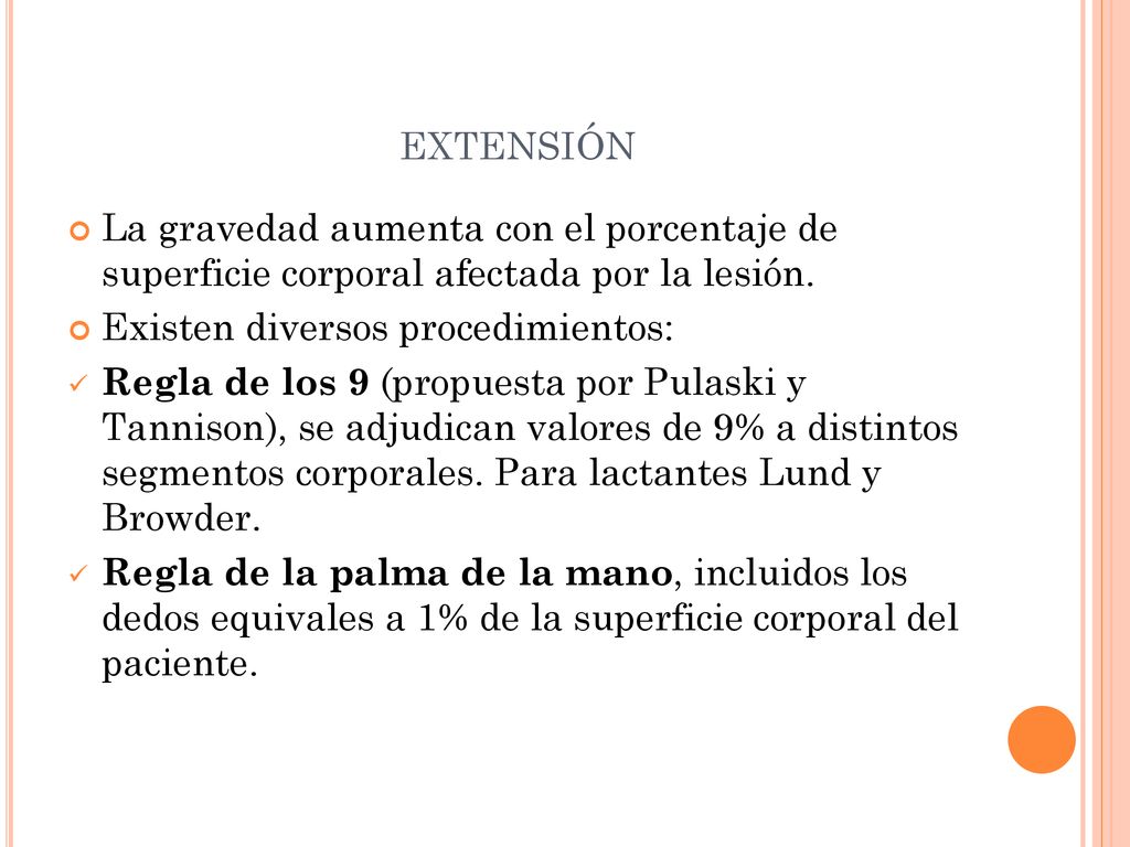 extensión La gravedad aumenta con el porcentaje de superficie corporal afectada por la lesión. Existen diversos procedimientos: