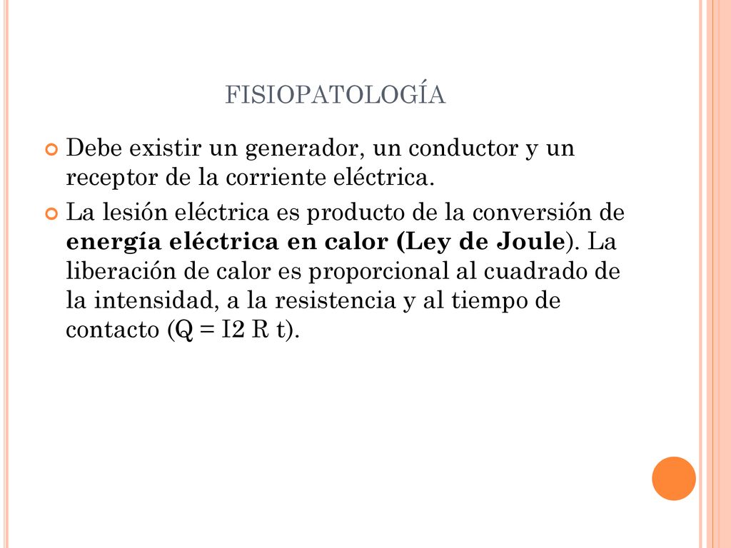 fisiopatología Debe existir un generador, un conductor y un receptor de la corriente eléctrica.