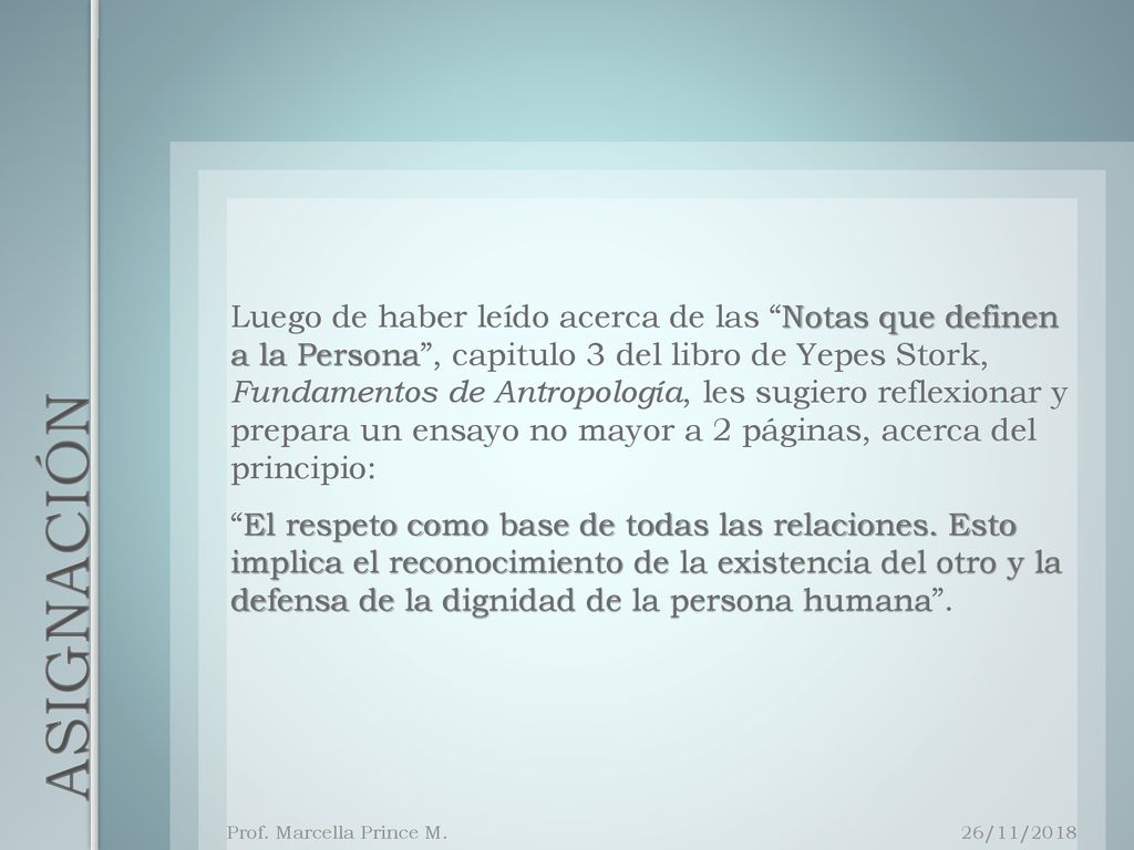 Luego de haber leído acerca de las Notas que definen a la Persona , capitulo 3 del libro de Yepes Stork, Fundamentos de Antropología, les sugiero reflexionar y prepara un ensayo no mayor a 2 páginas, acerca del principio: