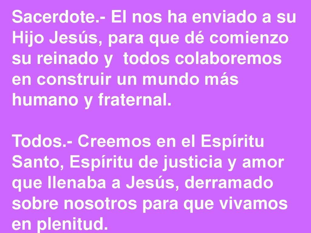 Sacerdote.- El nos ha enviado a su Hijo Jesús, para que dé comienzo