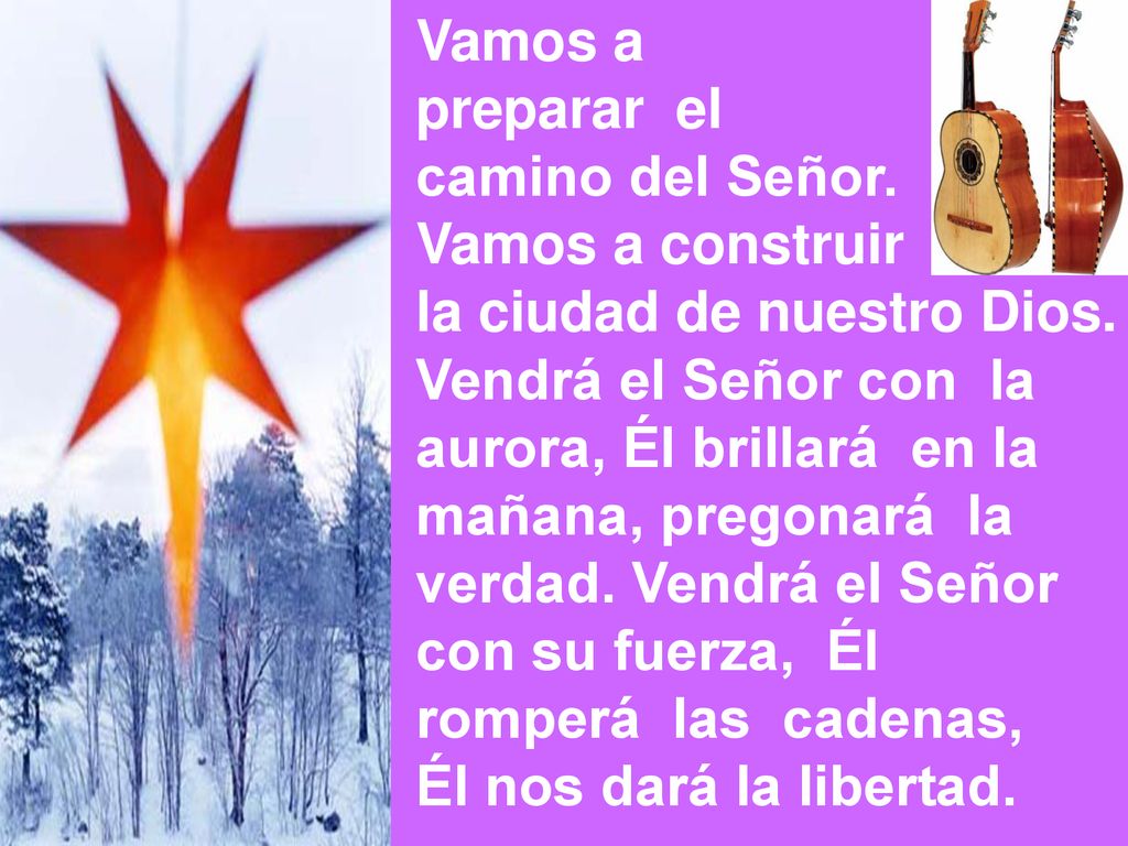 Vamos a preparar el. camino del Señor. Vamos a construir. la ciudad de nuestro Dios. Vendrá el Señor con la.