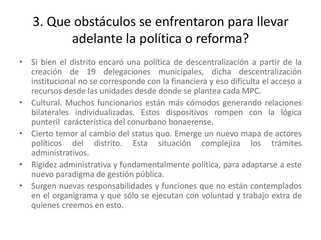3. Que obstáculos se enfrentaron para llevar adelante la política o reforma