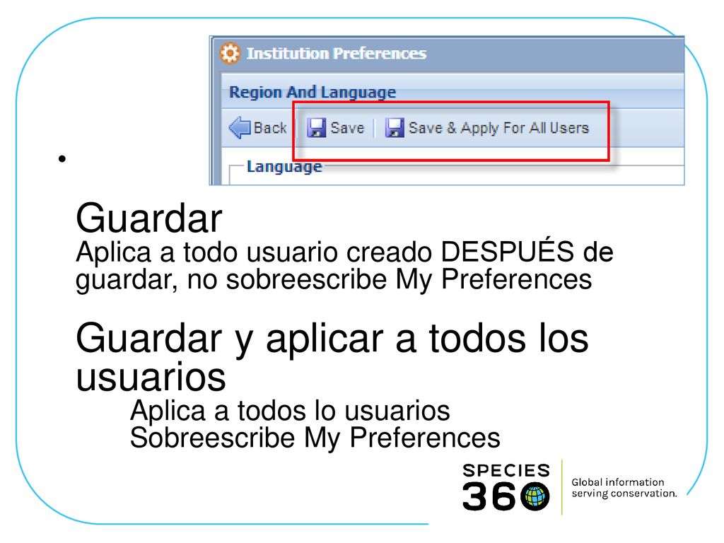 Guardar Aplica a todo usuario creado DESPUÉS de guardar, no sobreescribe My Preferences Guardar y aplicar a todos los usuarios Aplica a todos lo usuarios Sobreescribe My Preferences